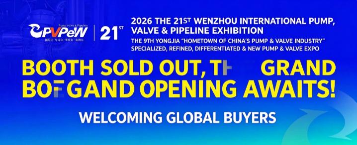 All Booths Sold Out | 21st Wenzhou Pump Valve Show Awaits Worldwide Purchasers — PVPeW 2026